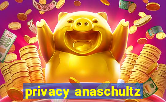 privacy anaschultz